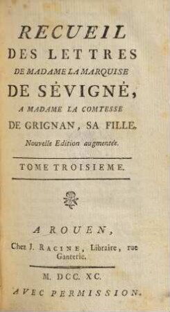 Recueil des lettres de Madame la Marquise de Sévigné à Madame la Comtesse de Grignan, sa fille. 3