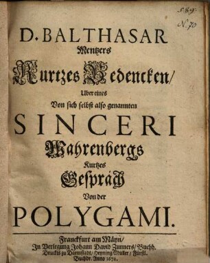 D. Balthasar Mentzers Kurtzes Bedencken, Uber eines Von sich selbst also genannten Sinceri Wahrenbergs Kurtzes Gespräch Von der Polygami