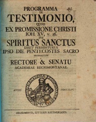 Programma de testimonio, quod ex promissione Christi Joh. XV, 16. ipsi Spiritus Sanctus esset perhibiturus : [Programma pentecost.]
