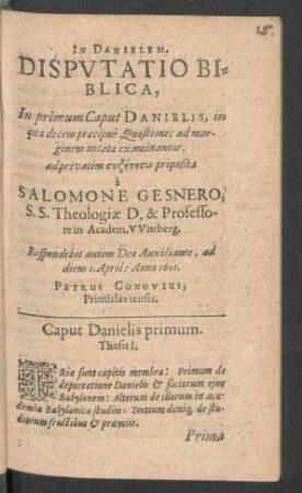 Disputatio Biblica, In primum Caput Danielis ... Respondebit Petrus Conovius.