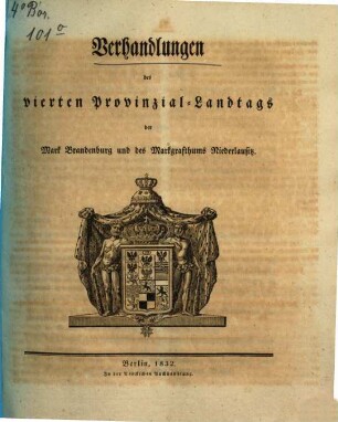Verhandlungen des ... Provinzial-Landtages der Mark Brandenburg und des Markgrafthums Niederlausitz, 4. 1831 (1832)