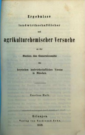 Ergebnisse landwirthschaftlicher und agrikulturchemischer Versuche an der Station des General-Comité des Bayerischen Landwirthschaftlichen Vereins. 2. 1859