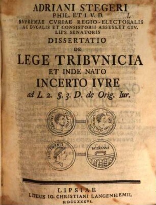 Adriani Stegeri diss. de lege tribunicia, et inde nato incerto iure ad L. 2. §. 3. D. de Orig. Iur.