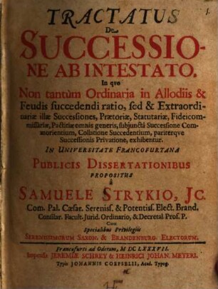 Tractatus De Successione Ab Intestato : In quo Non tantum Ordinaria in Allodiis & Feudis succedendi ratio, sed & Extraordinariae illae Successiones .... exhibentur