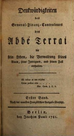 Denkwürdigkeiten des General-Finanz-Controleurs des Abbé Terrai die sein Leben, die Verwaltung seines Amts, seine Intrigen und seinen Fall enthalten, 1