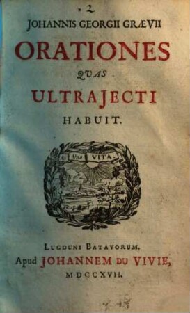 Johannis Georgii Graevii Orationes Quas Ultrajecti Habuit