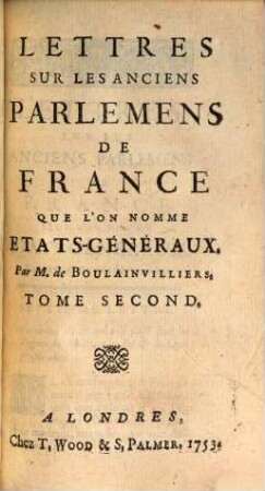 Lettres Sur Les Anciens Parlemens De France : Que L'On Nomme Etats-Généraux, 2