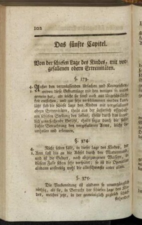 Das fünfte Capitel. Von der schiefen Lage des Kindes, mit vorgefallenen obern Extremitäten. - Das siebende Capitel. Von den schweren Nachgeburtsoperationen.