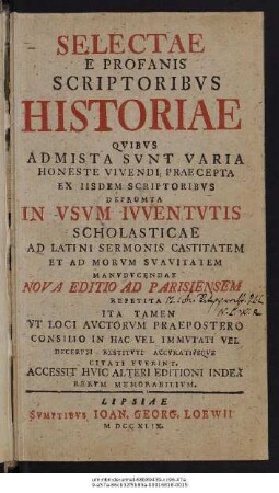 Selectae E Profanis Scriptoribvs Historiae ... In Usvm Ivventvtis Scholasticae ...