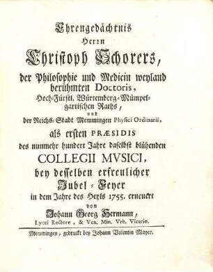 Ehrengedächtniß Herrn Christoph Schorer's ... der Reichsstadt Memmingen Physici Ordinarii