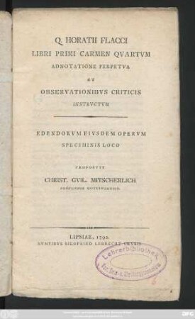 Q. Horatii Flacci Libri Primi Carmen Qvartvm : Adnotatione Perpetva Et Observationibvs Criticis Instrvctvm ; Edendorvm Eivsdem Opervm Speciminis Loco