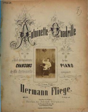 Antoinette-Quadrille : op. 120 ; nach d. beliebtesten Chansons d. Mlle. Antoinette ; für d. Piano