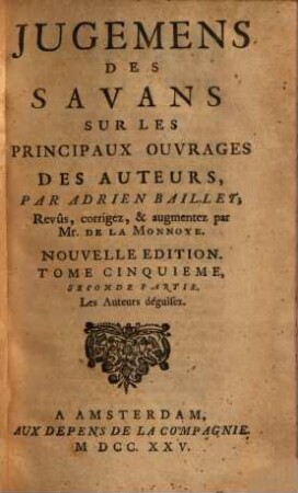 Jugemens des savans sur les principaux ouvrages des auteurs, 5,2. Les auteurs déguisez