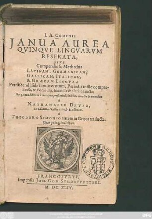 J. A. Comenii Ianua Aurea Quinque Linguarum Reserata, Sive Compendiosa Methodus Latinam, Germanicam, Gallicam, Italicam, & Graecam Linguam Perdiscendi ...