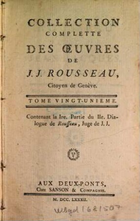 Collection Complette Des Oeuvres De J. J. Rousseau, Citoyen de Genève, 21. Juge de Jean-Jacques ; 1