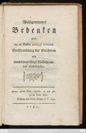 Wohlgemeyntes Bedenken über die in Dessau unlängst errichtete Buchhandlung der Gelehrten von einem daran eifrigst Theilnehmenden Schriftsteller