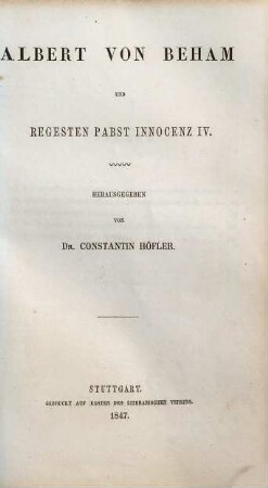 Albert von Beham und Regesten Pabst Innocenz IV.