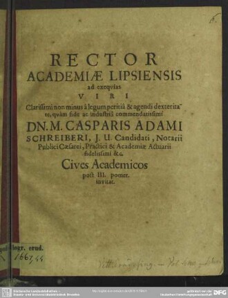 Rector academiae Lipsiensis ad exequias viri ... Casparis Adami Schreiberi ... cives academicos post III. pomer. invitat : [progr. ad exequias Casp. Ad. Schreiberi]