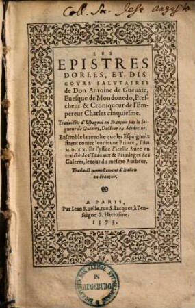Les epistres dorées, & discours salutaires de Don Antoine de Guevare, evesque de Mondonedo ...