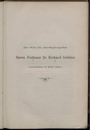 Dem ... Herrn Professor Dr. Richard Schöne