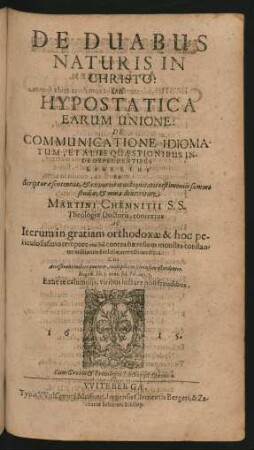De Duabus Naturis In Christo: De Hypostatica Earum Unione: De Communicatione Idiomatum, Et Aliis Quaestionibus Inde Dependentibus Libellus