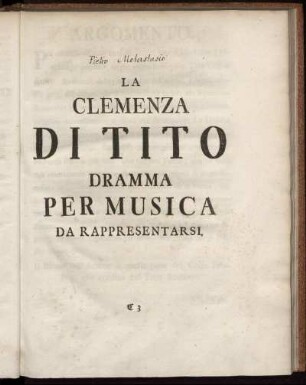 La @Clemenza Di Tito : Dramma Per Musica Da Rappresentarsi / [La Musica è del Sig. Gio. Adolfo Hasse ... La Poesia è del Sig. Abbate: Pietro Metastasio]