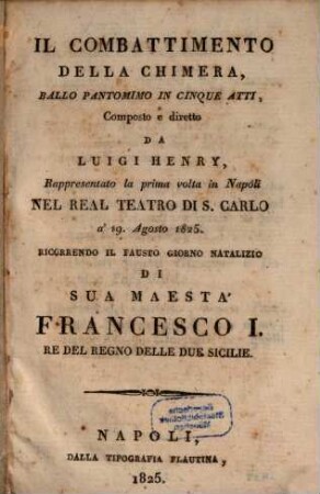 Il combattimento della chimera : ballo pantomimo in cinque atti ; rappresentato la prima volta in Napoli nel Real Teatro di S. Carlo a' 19. agosto 1825
