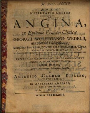 Dissertatio Medica De Angina, ex Epitome Praxeos Clinicae Georgii Wolffgangi Wegelii, Hereditarii in Schwartza, Medicinae Doctoris ...