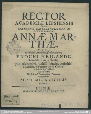Rector academiae Lipsiensis funus matronae ... Annae Marthae, viri ... Enochi Heilandi ... relictae viduae ... academicis civibus indicit : [progr. in funere Annae Marthae, En. Heilandi viduae]