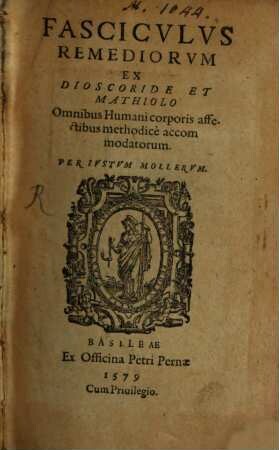 Iusti Molleri Fasciculus remediorum : ex Dioscoride et Mathiolo