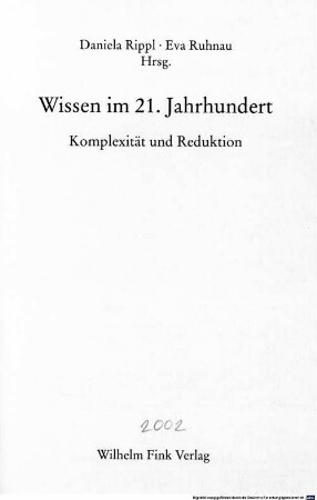 Wissen im 21. Jahrhundert : Komplexität und Reduktion ; [Münchner Millenniumsgespräche, Januar bis November 2000 im Alten Münchner Rathaus, u.d.T.: Zwischen den Zeiten - an einem Ort"]