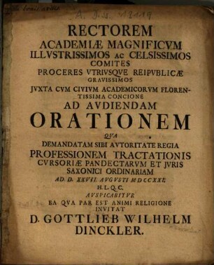Rectorem Academiae Magnificum Illustrissimos Ac Celsissimos Comites ... Ad Audiendam Orationem Qua Demandatam Sibi ... Professionem ... Ordinariam ... Auspicabitur ... Invitat D. Gottlieb Wilhelm Dinckler
