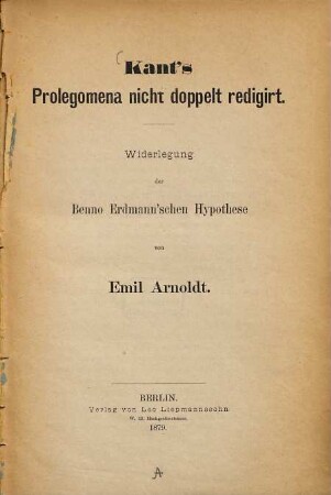 Kant's Prolegomena nicht doppelt redigiert : Widerlegung der Benno Erdmann'schen Hypothese