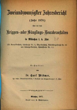 Jahresbericht über die drei Krippen- oder Säuglings-Bewahranstalten in der Stadt München links d. Isar, 22. 1876 (1877)