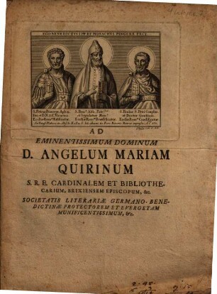Ad Eminentissimum Dominum D. Angelum Mariam Quirinum S.R.E. Cardinalem Et Bibliothecarium, Brixiensem Episcopum. &c. Societatis Literariae Germano-Benedictinae Protectorem ... : [Dabam è Schyrensi Museo VIII. Cal. Julii A. ... MDCCLIV.]