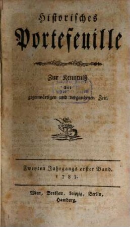 Historisches Portefeuille : zur Kenntnis der gegenwärtigen und vergangenen Zeit. 2. 1783, Nr. 1 - 6
