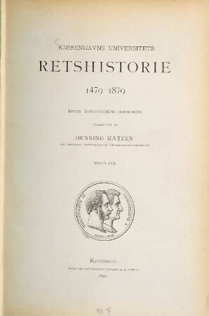 Kjøbenhavns universitets retshistorie 1479 - 1879 : Efter Konsistoriums opfordring udarbeidet af Henning Matzen. 2