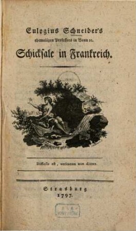 Eulogius Schneider's ehemaligen Professors in Bonn [et]c. Schicksale in Frankreich