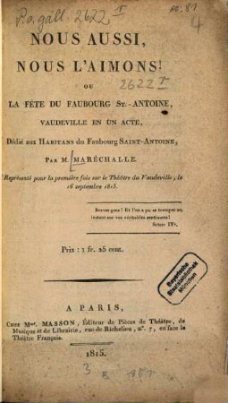 Nous aussi, nous l'aimons! ou la fête du faubourg St. Antoine : Vaudeville en un acte