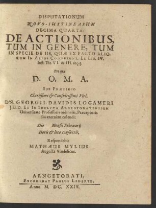Disputationum Novo-Iustinearum Decima Quarta: De Actionibus, Tum In Genere, Tum In Specie De Iis, Quae Ex Facto Aliorum In Alios Competunt : Ex Lib. IV. Inst. Tit. VI. & III. seqq.