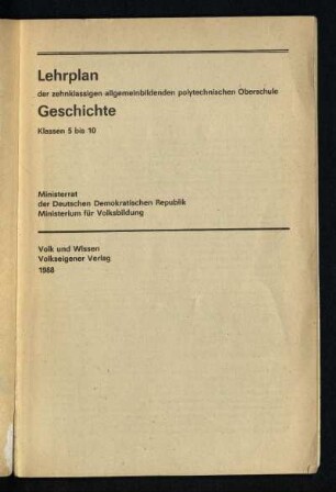 Lehrplan der zehnklassigen allgemeinbildenden polytechnischen Oberschule Geschichte : Klassen 5 bis 10