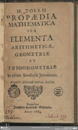 H. Tollii Propaedia mathematica seu elementa arithmeticae, geometriae et trigonometriae : in usum studiosae iuventutis