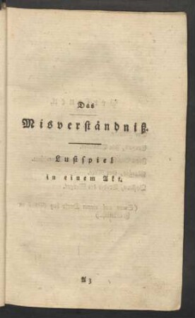 Das Misverständniß. Lustspiel in einem Akt.