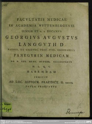 Facultatis Medicae In Academia Wittenbergensi Senior Et H. T. Decanus Georgius Augustus Langguth D Pathol. Et Chirurg. Prof. Publ. Ordinarius Panegyrin Medicam Ad D. XXX. Mens. Octobr. MDCCLXVI ... Indicit Ad Loc. Hippocr. Praedict. II. XXVII. Pauca Praefatus