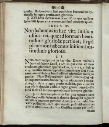 Thesis IV. Non habemus hac vita initium ullius rei, quae ad formam beatitudinis gloriosae pertinet, Ergò planè non habemus initium beatitudinis gloriosae.