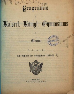 Programm des Kaiserl.-Königl. Gymnasiums zu Meran : für das Schuljahr .... 1869/70