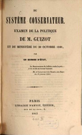 Du Système Conservateur : Examen de la politique de M. Guizot et du ministère du 29 Octobre 1840 ; par un homme d'Etat