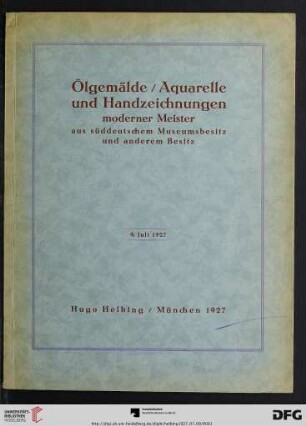 Ölgemälde, Aquarelle und Handzeichnungen moderner Meister aus süddeutschem Museumsbesitz und aus anderem Besitze : Auktion in der Galerie Hugo Helbing, München, 9. Juli 1927