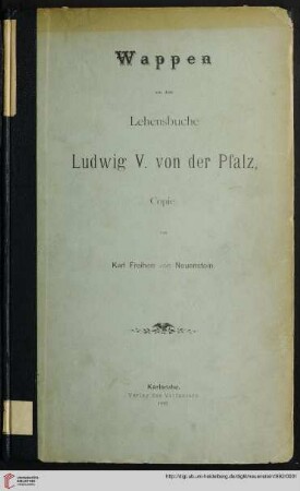 Wappen aus dem Lehensbuche Ludwigs V., Kurfürsten v. d. Pfalz : nach dem Original im Grosshzgl. General-Landes-Archiv zu Karlsruhe ; [Copie]