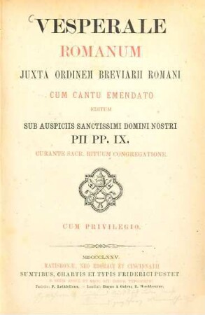 Vesperale Romanum : juxta ordinem Breviarii Romani cum cantu emendato editum sub auspiciis sanctissimi domini nostri Pii PP.IX